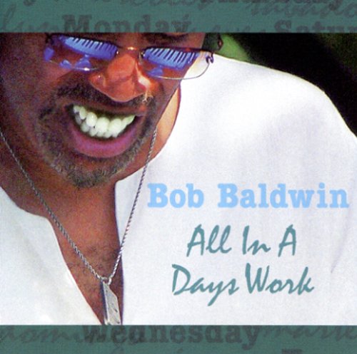 Bob Baldwin/All In A Days Work